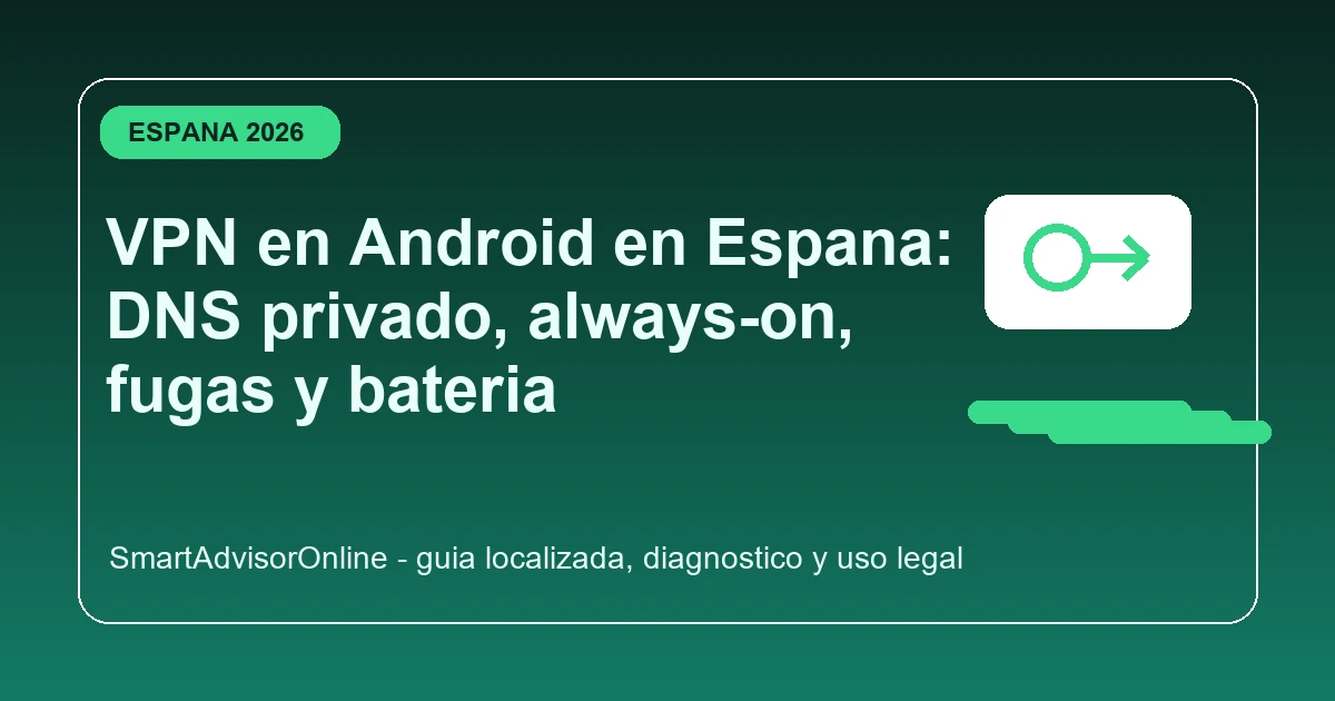 Configuracion y diagnostico de VPN en Android en Espana