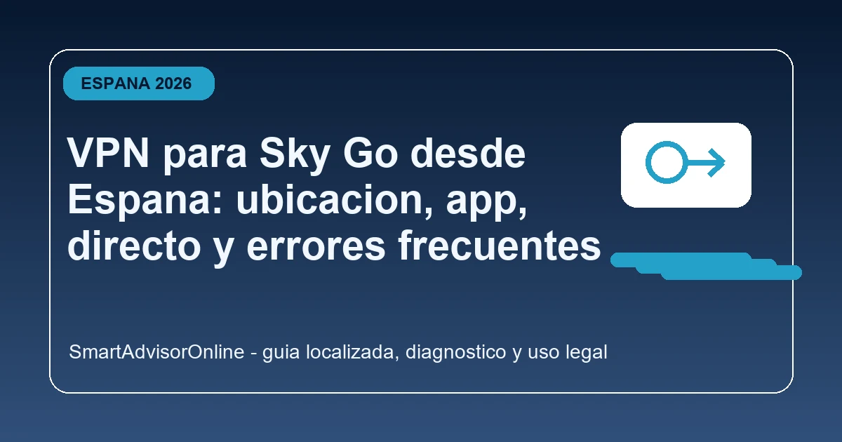 Diagnostico de Sky Go con VPN desde Espana