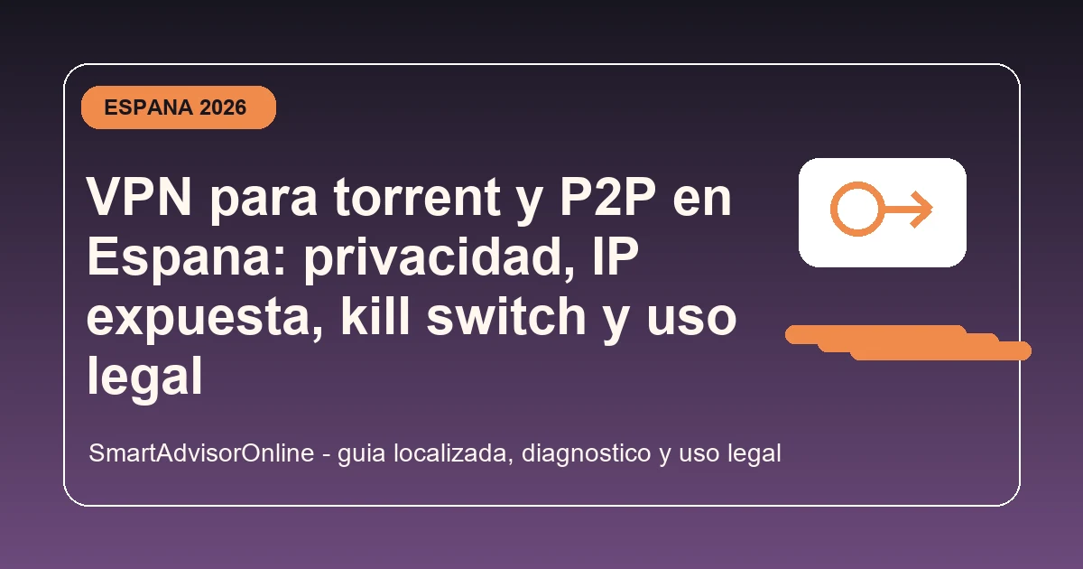 VPN para P2P y torrent con enfoque legal en Espana