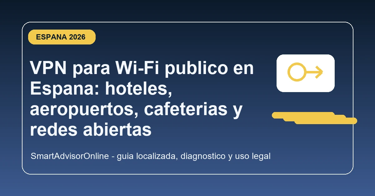 VPN para Wi-Fi publico en Espana con seguridad en hoteles y aeropuertos